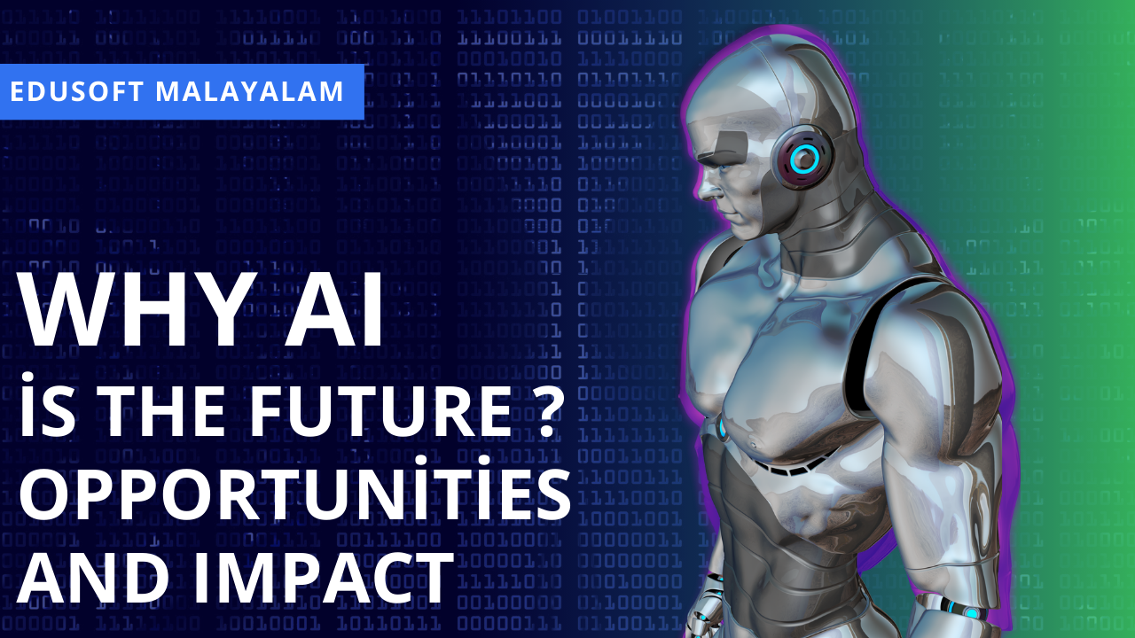 Why AI is the Future? Opportunities and Impact 